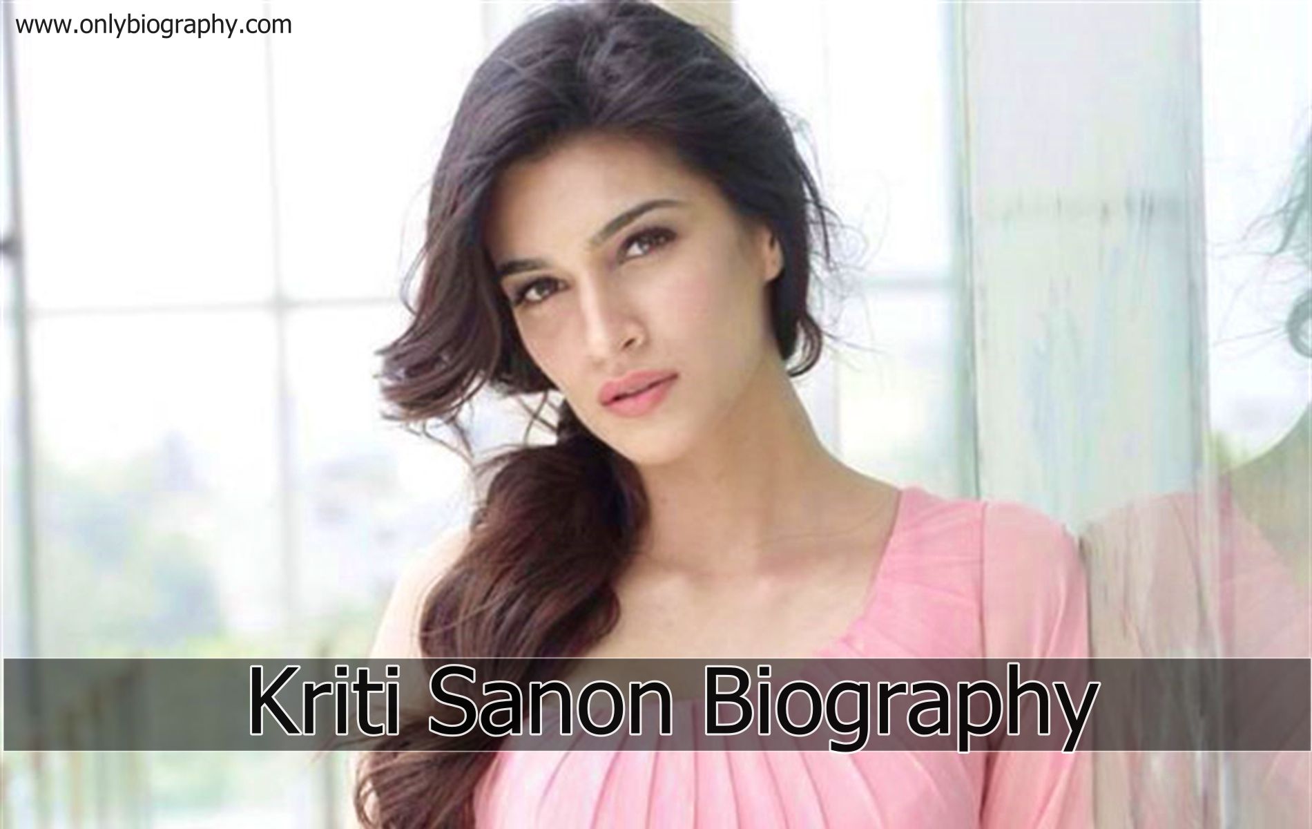 Kriti Sanon Biography - age, height, weight, family, boyfriend and more