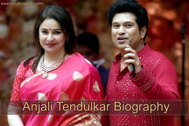 Anjali Tendulkar(sachin tendulkar wife) Biography - age, height, family and more