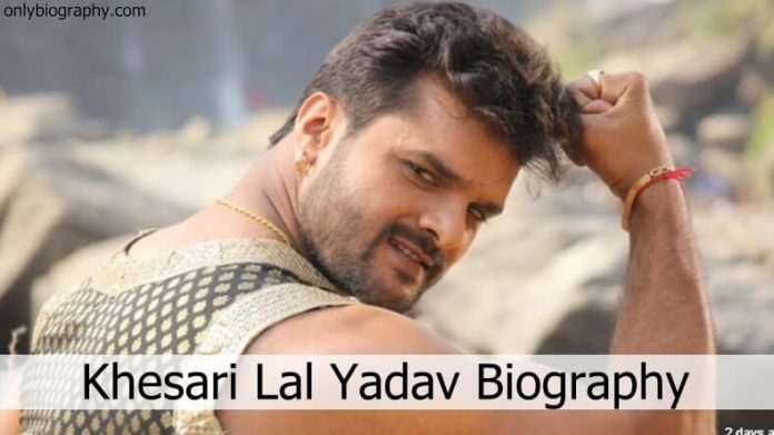 Khesari Lal Yadav Biography - Age, Height, Weight, Family And Wife